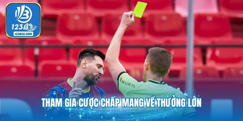 Tham gia cược chấp mang về thưởng lớn